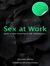 Sex at Work (eBook): Twenty sexy stories that give a new meaning to job satisfaction.